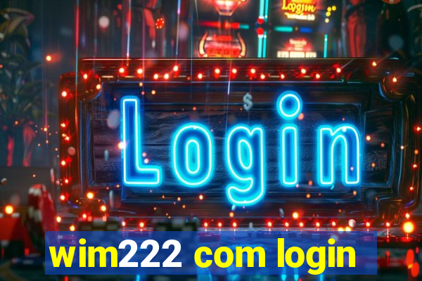 wim222 com login